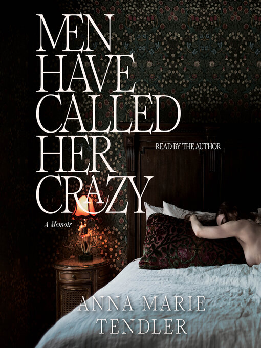 Title details for Men Have Called Her Crazy by Anna Marie Tendler - Available